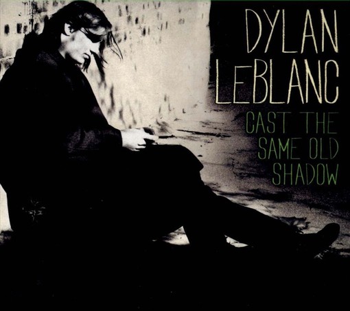 dylan leblanc cast the same old shadow alt